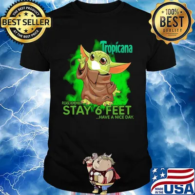 Baby yoda wear mask tropicana please remember stay 6 feet have a nice day shirt