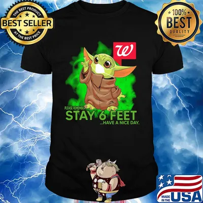 Baby yoda wear mask walgreens please remember stay 6 feet have a nice day shirt