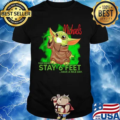 Baby yoda wear medical mask Michaels please remember stay 6 feet have a nice day covid-19 shirt