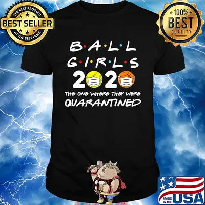 Ball girls 2020 the one where they were quarantined mask covid-19 shirt