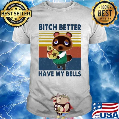 Bitch better have my bells vintage shirt
