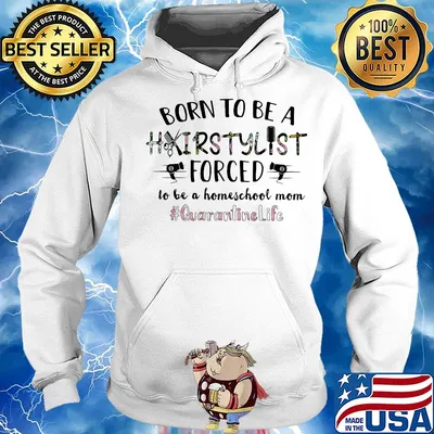 Born to be a hairstylist forced to be a homeschool mom quarantine life s Hoodie
