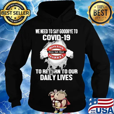 Boston market home style meals we need to say goodbye to covid-19 to return to our daily lives hands s Hoodie