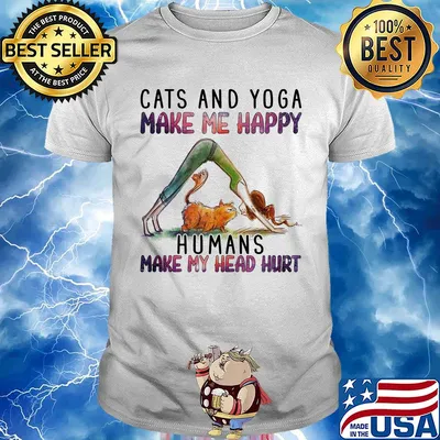 Cats and Yoga make me happy humans make my head hurt shirt