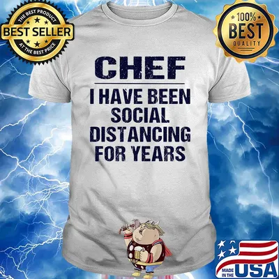 Chef I have been social distancing for years shirt