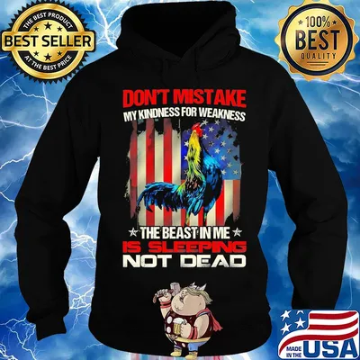 Chicken don’t mistake my kindness for weakness the beast in me is sleeping not dead usa flag s Hoodie