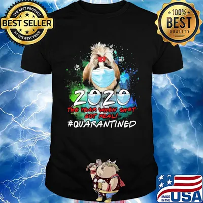 Chihuahua 2020 the year when shit got real #quarantined mask shirt