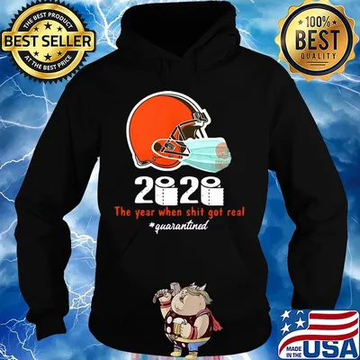 Cleveland Browns 2020 The Year When Shit Got Real #quarantined s Hoodie