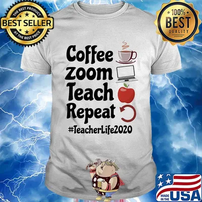 Coffee zoom teach repeat teacher life 2020 shirt