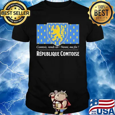 Comtois rends toi nenni ma foi republique comtoise shirt
