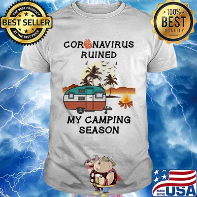 Coronavirus ruined my camping season 2020 shirt