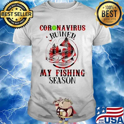 Coronavirus ruined my fishing season Covid-19 shirt