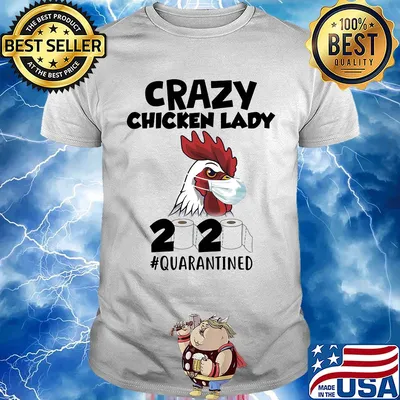 Crazy Chicken lady 2020 #quarantined t-shirt