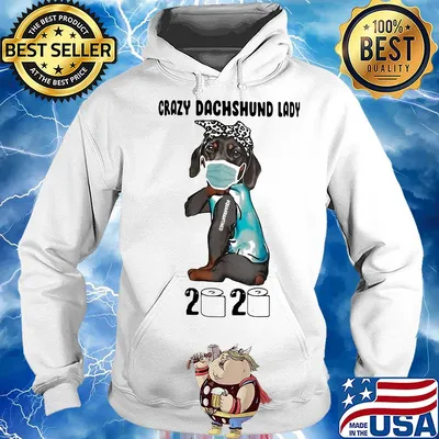 Crazy Dachshund lady mask 2020 toilet paper tattoo quarantined s Hoodie