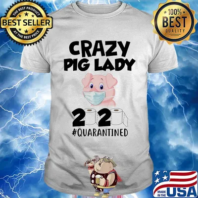 Crazy Pig lady 2020 #quarantined mask shirt