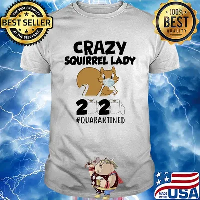 Crazy Squirrel lady 2020 #quarantined mask shirt