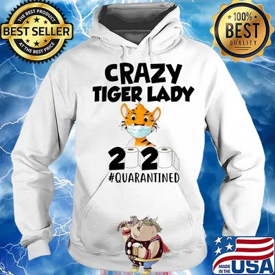 Crazy Tiger lady 2020 #quarantined mask s Hoodie