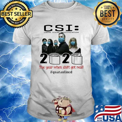 Csi crime scene investigation 2020 the year when shit got real quarantined toilet paper mask covid-19 shirt