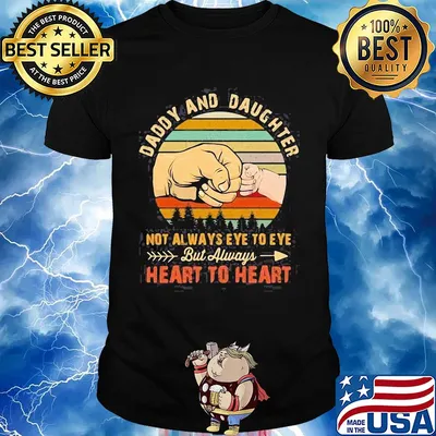 Daddy and daughter not always eye to eye but always heart to heart hand vintage shirt