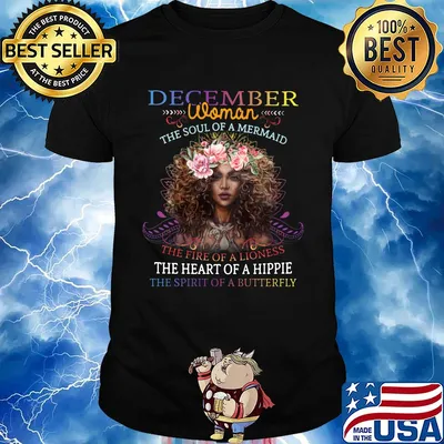 December woman the soul of a mermaid the fire of a lioness the heart of a hippie flowers shirt