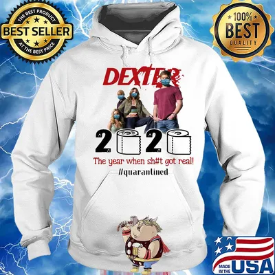 Dexter movie 2020 the year when shit got real quarantined toilet paper mask covid-19 s Hoodie