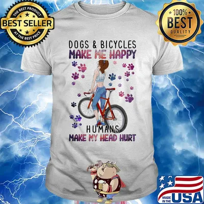 Dogs and bicycles make me happy humans make my head hurt paw shirt