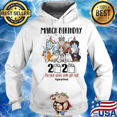 Dogs march birthday 2020 the year when shit got real quarantined toilet paper covid-19 s Hoodie