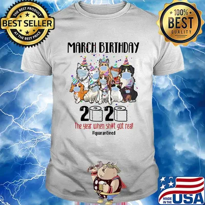 Dogs march birthday 2020 the year when shit got real quarantined toilet paper covid-19 shirt