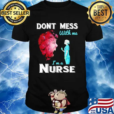 Don't mess with me I'm a Nurse shirt