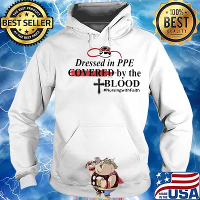 Dressed in PPE Covered by the Blood #nursingwithFaith s Hoodie