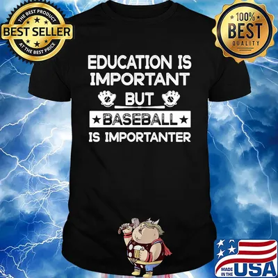 Education is important but baseball is importanter stars shirt