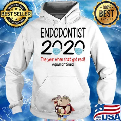 Endodontist 2020 the year when shit got real quarantined covid-19 s Hoodie