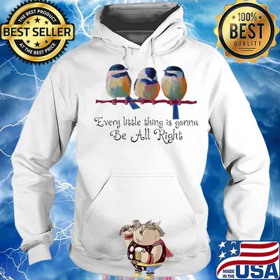 Every little thing is gonna be alright birth s Hoodie