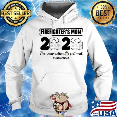 Firefighter’s mom 2020 the year when shit got real quarantined toilet paper mask covid-19 s Hoodie