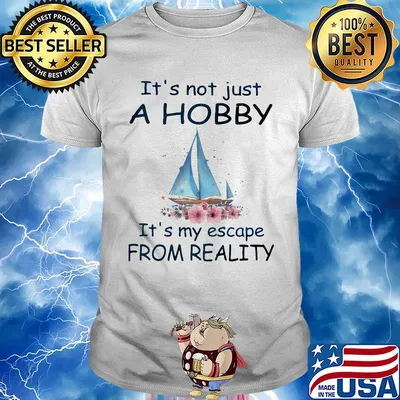 Flower boat It's not just a hobby it's my escape from reality shirt