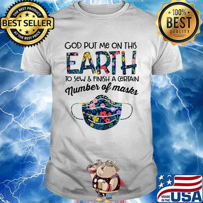 Flower god put me on this earth to accomplish a certain number of masks shirt