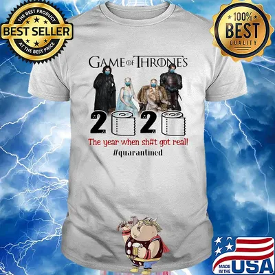 Game of thrones movie 2020 the year when shit got real quarantined toilet paper mask covid-19 shirt