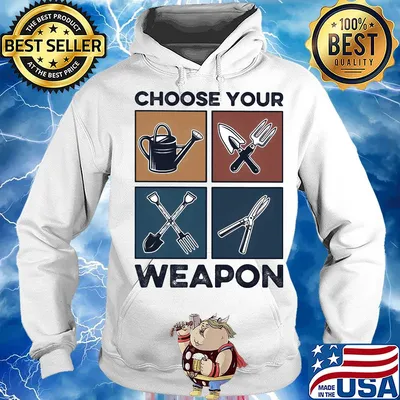 Garden choose your weapon s Hoodie