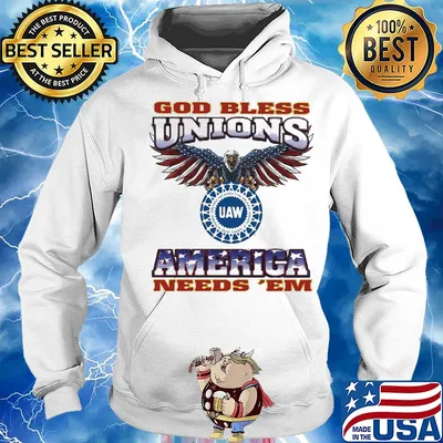 God Bless Unions UAW America needs 'EM American flag veteran s Hoodie