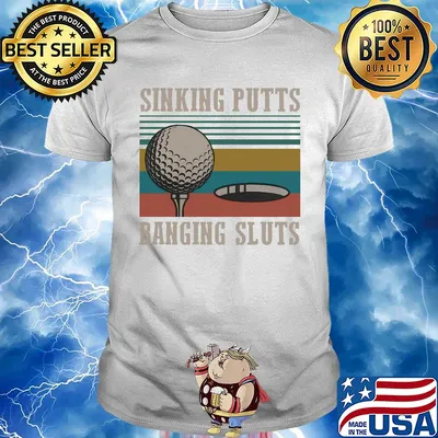 Golf sinking putts banging sluts vintage shirt