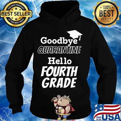 Goodbye quarantine hello fourth grade s Hoodie