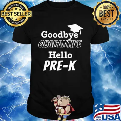 Goodbye quarantine hello pre-k shirt