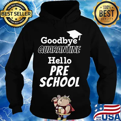 Goodbye quarantine hello pre school s Hoodie