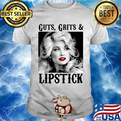 Guts grits and lipstick dolly parton picture white black shirt