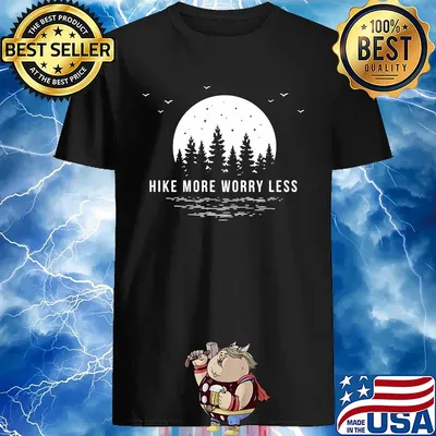 Hike more worry less shirt