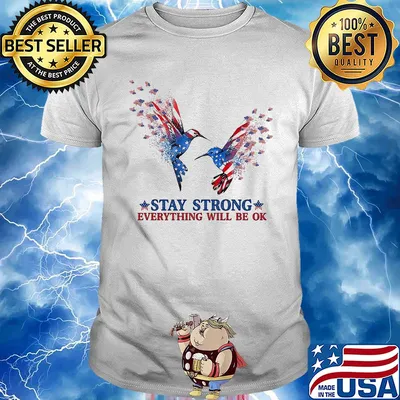 Hummingbird Stay strong everything will be ok shirt