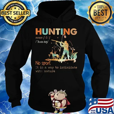 Hunting no sport it is a way to intimidate with nature s Hoodie