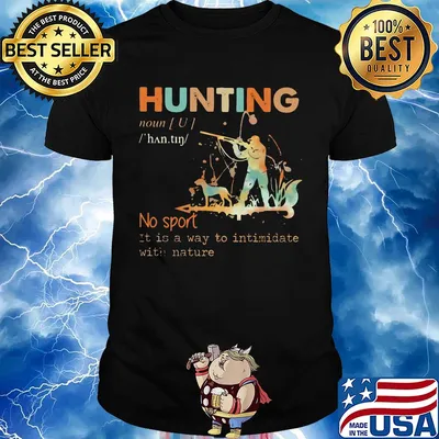 Hunting no sport it is a way to intimidate with nature shirt