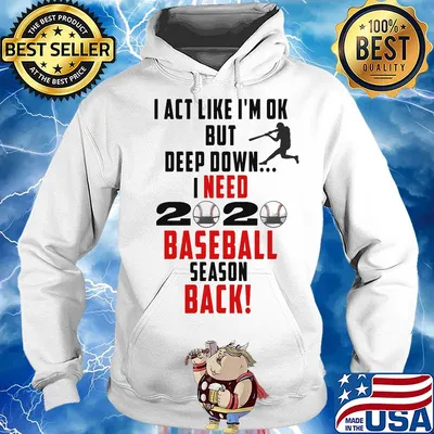 I act like I'm ok but deep down I need 2020 mask baseball season back s Hoodie