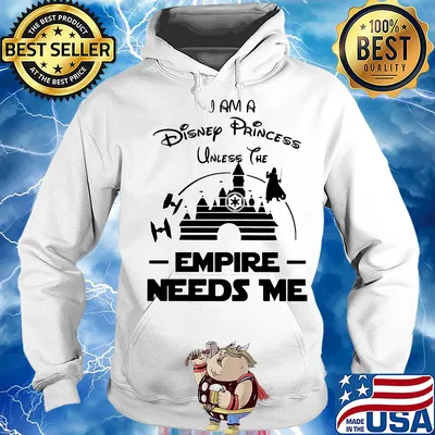 I am a disney princess unless the empire needs me Star wars s Hoodie